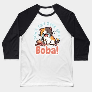 Don't cry over spilt boba Baseball T-Shirt